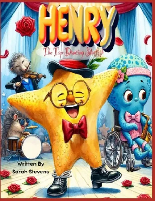 Henry the Tap Dancing Starfish by Sarah Stevens