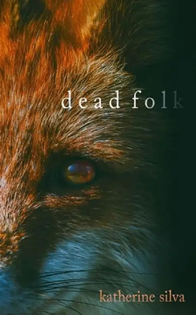 Dead Folk by Katherine Silva