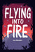Flying into Fire by Ivy June Hansen