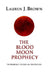 The Blood Moon Prophecy: The Prophecy to End All Prophecies by Lauren J. Brown