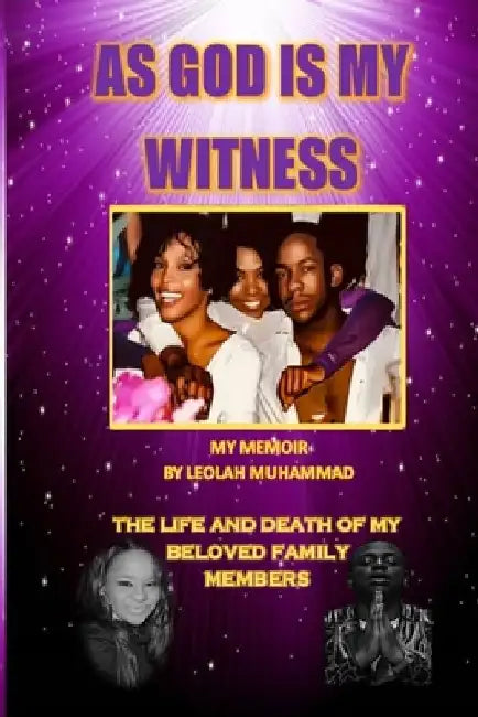 As God is my Witness The Life and Death of my Beloved Family Members by Leolah Muhammad
