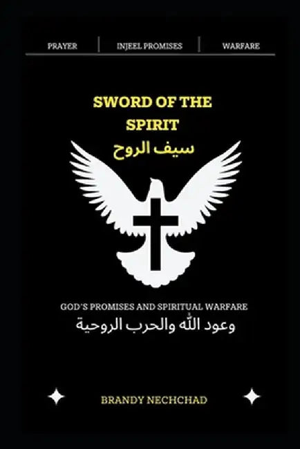 Sword of The Spirit: God's Promises and Spiritual Warfare by Brandy Nechchad