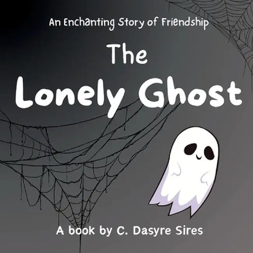 The Lonely Ghost by C. Dasyre Sires