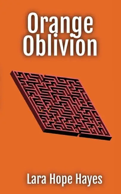 Orange Oblivion by Lara Hope Hayes