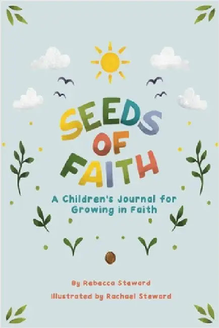 Seeds of Faith: A Children's Journal for Growing in Faith by Steward, Rebecca
