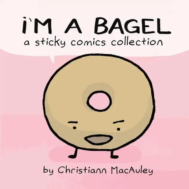 I'm a Bagel: a sticky comics collection by Christiann MacAuley
