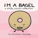 I'm a Bagel: a sticky comics collection by Christiann MacAuley