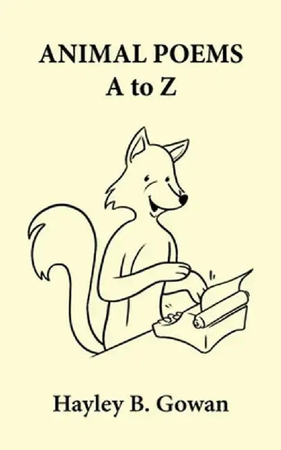 Animal Poems A to Z by Hayley B. Gowan