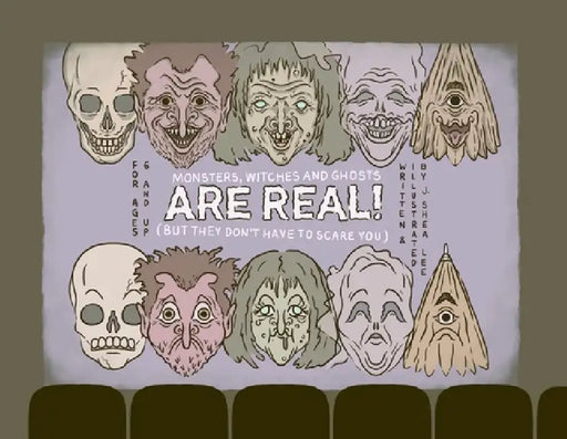 Monsters, Witches and Ghosts Are Real: But They Don't Have to Scare You by J. Shea Lee