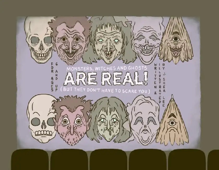 Monsters, Witches and Ghosts Are Real: But They Don't Have to Scare You by J. Shea Lee
