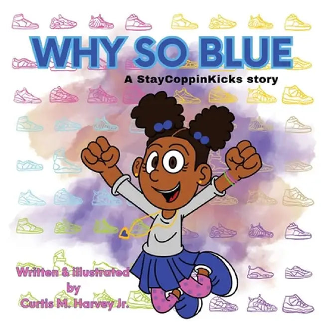 Why So Blue: A StayCoppinKicks Story by Curtis M. Harvey