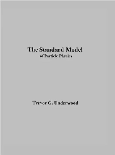 The Standard Model: of Particle Physics by Trevor Underwood