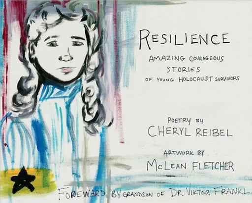 Resilience: Amazing Courageous Stories of Young Holocaust Survivors by Cheryl Reibel