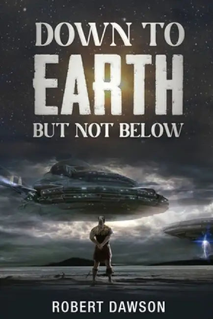 Down to earth but not below by Robert Nmn Dawson