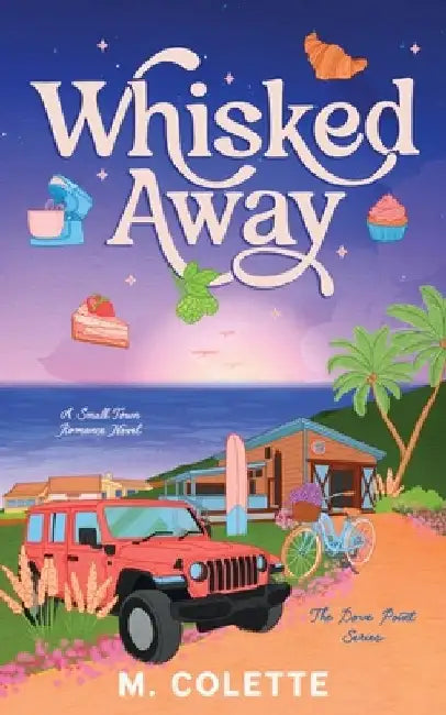 Whisked Away: A Small Town Romance (Dove Point Book 1) by M. Colette