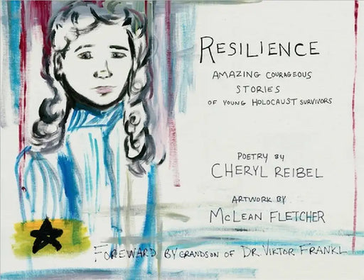 Resilience: Amazing Courageous Stories of Young Holocaust Survivors by Cheryl Reibel