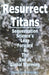 Resurrect Titans Sequestration Science's Leap Forward & The End of Global Warming by Thompson, Timothy C.
