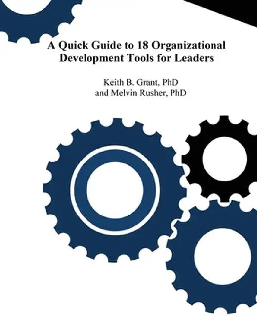 A Quick Guide to 18 Organizational Development Tools for Leaders by Keith Grant