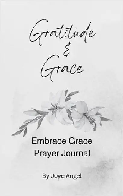 Embrace Grace Prayer Journal by Joye Angel