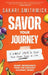 Savor Your Journey: 3 Simple Steps To Find Your Secret Sauce In Life! by Sakari Smithwick