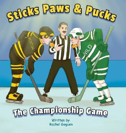 Sticks Paws & Pucks The Championship Game by Rachel Goguen