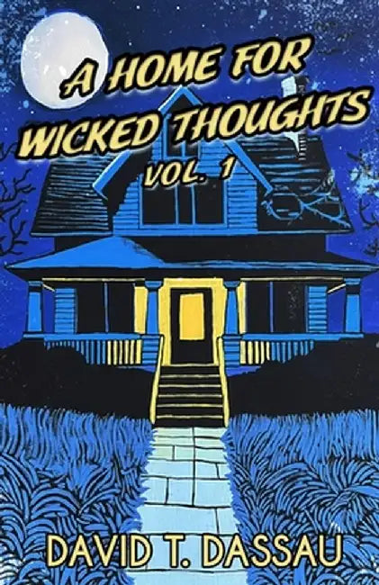 A Home for Wicked Thoughts by David T. Dassau
