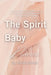 The Spirit Baby Diaries by Katie Ubele
