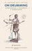 On Drumming: The Psychology and Philosophy of Improvisation 