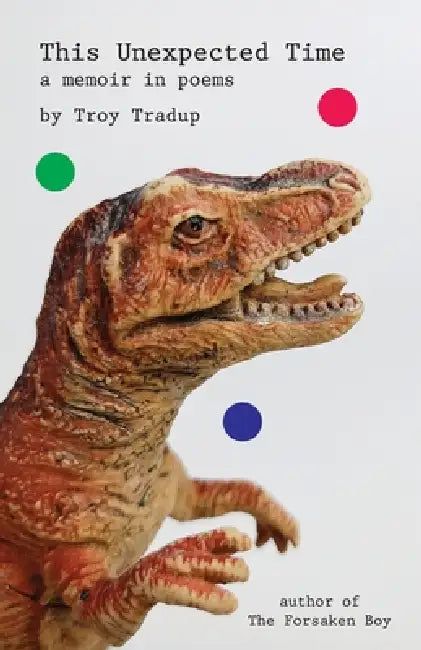 This Unexpected Time: A Memoir in Poems by Troy Tradup