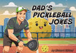 Dad's Pickleball Jokes by Richard Eklund