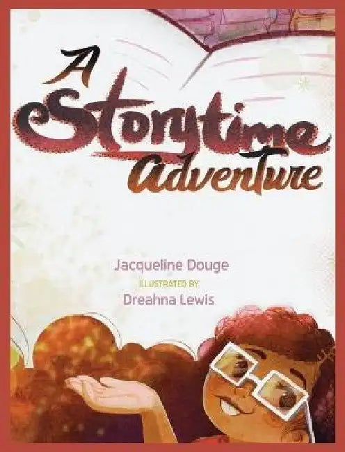 A Storytime Adventure by Jacqueline Douge, Dreahna Lewis