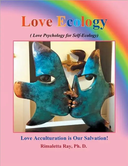 Love Ecology: Love psychology for Self-Ecology by Rimaletta Ray