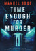 Time Enough for Murder by Manuel Rose