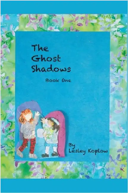 The Ghost Shadows by Lesley Koplow