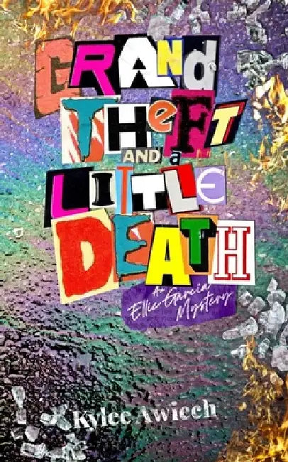 Grand Theft and a Little Death: An Ellie Garcia Mystery by Kylee Awiech