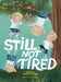 Still Not Tired by Savannah Lehman, Ira Baykovska
