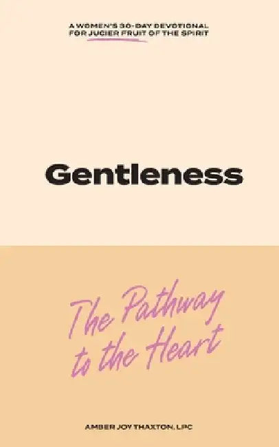 Gentleness: The Pathway to the Heart by Amber Thaxton