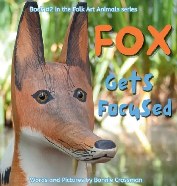Fox Gets Focused: A Book for Impulsive Kids by Bonnie Crossman