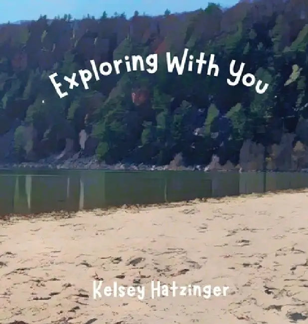 Exploring With You by Kelsey Hatzinger