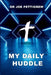 My Daily Huddle by Joe Pettigrew