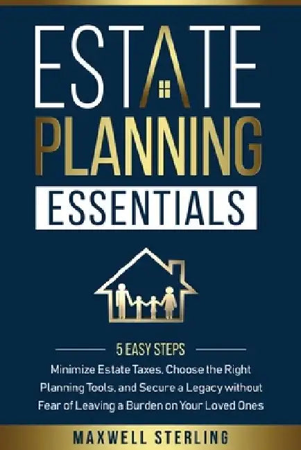 Estate Planning Essentials by Maxwell Sterling