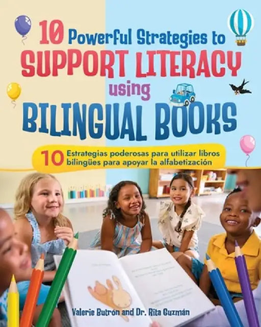10 Powerful Strategies to Support Literacy Using Bilingual Books / 10 estrategias poderosas para apoyar la alfabetización con libros bilingües by Valerie Butrón