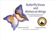 Butterfly Kisses and Wishes on Wings... a hopeful, helpful book for kids by Ellen McVicker