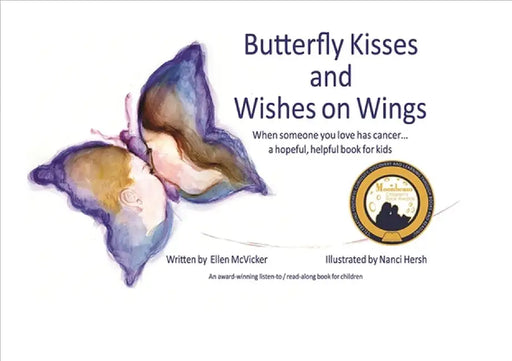 Butterfly Kisses and Wishes on Wings... a hopeful, helpful book for kids by Ellen McVicker