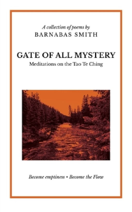Gate of All Mystery: Meditations on the Tao Te Ching by Barnabas Smith