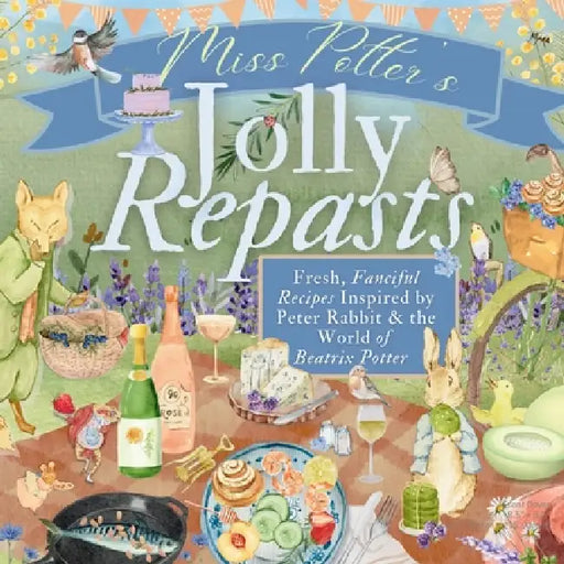 Miss Potter's Jolly Repasts: Fresh, Fanciful Recipes Inspired by Peter Rabbit and the World of Beatrix Potter by Ursula Bielski