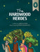 The Hardwood Heroes by Mikayla Catoe