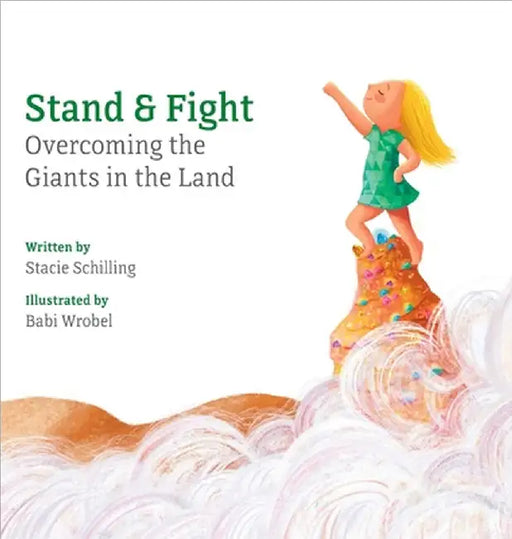 Stand and Fight: Overcoming the Giants in the Land by Schilling, Stacie