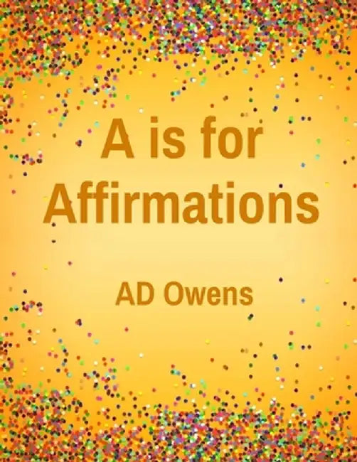A is for Affirmations by Ad Owens