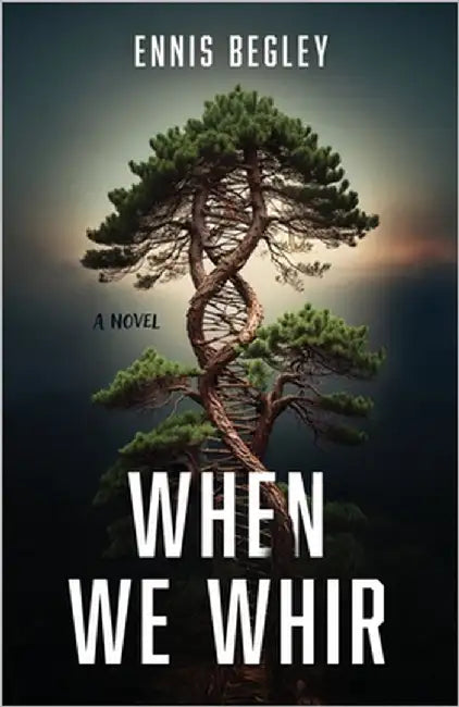 When We Whir by Begley, Ennis
